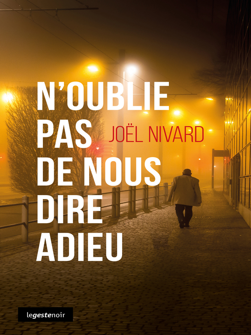 Title details for N'oublie pas de nous dire adieu by Joël Nivard - Wait list